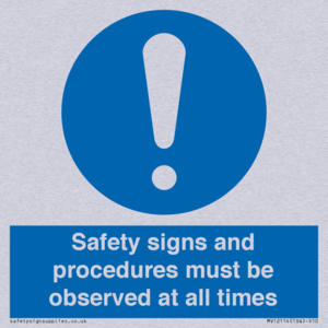 Safety signs and procedures must be observed at all times
